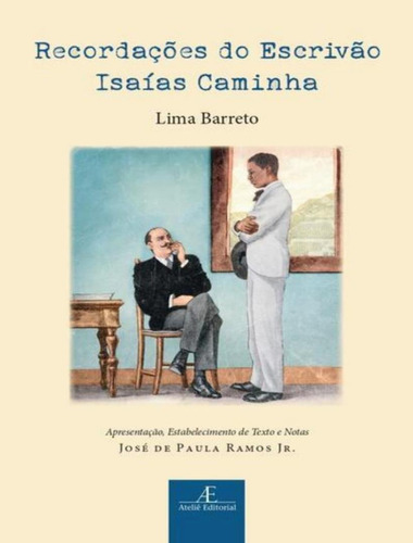 Recordações Do Escrivão Isaías Caminha: Recordacoes Do Escrivao Isaias Caminha, De Barreto, Lima. Editora Ateliê Editorial, Capa Mole, Edição 1 Em Português, 2023