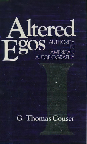 Altered Egos, De G. Thomas Couser. Editorial Oxford University Press Inc, Tapa Dura En Inglés