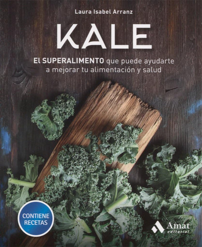 Libro: Kale: El Superalimento Que Puede Ayudarte A Mejorar T