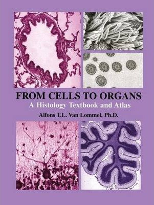 Libro From Cells To Organs : A Histology Textbook And Atl...