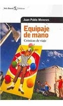 Equipaje De Man. Cronica De Viaje.. - Juan Pablo Meneses
