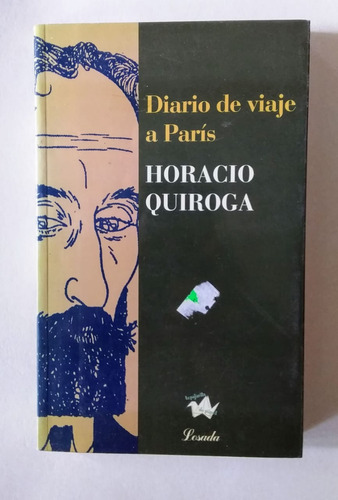 Diario De Viaje Del Gran Escritor Horacio Quiroga A París