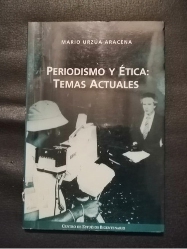 Periodismo Y Etica Temas Actuales Mario Urzua Aracena