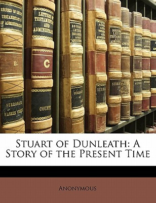 Libro Stuart Of Dunleath: A Story Of The Present Time - A...