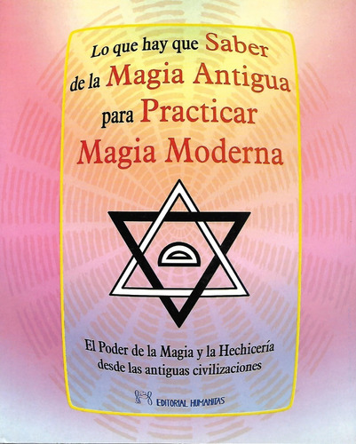 Saber De La Magia Antigua Para Practicar La Magia Moderna