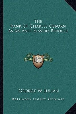 The Rank Of Charles Osborn As An Anti-slavery Pioneer - G...