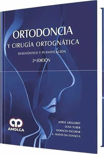 Ortodoncia Y Cirugía Ortognática Diagnóstico Y Planif Amolca