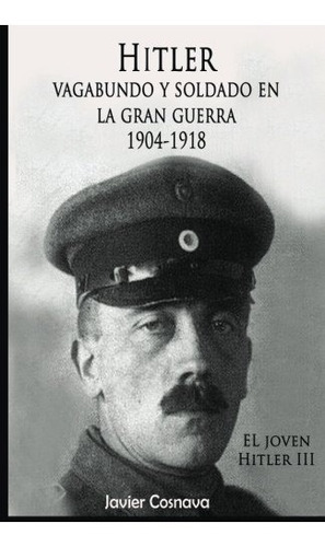 Libro : Hitler,  Vagabundo Y Soldado En La Gran Guerra: 