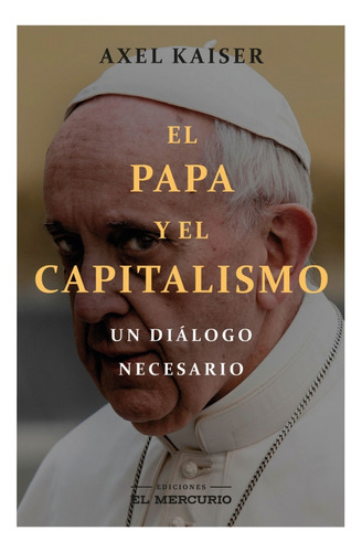 El Papa Y El Capitalismo_alex Kaiser 