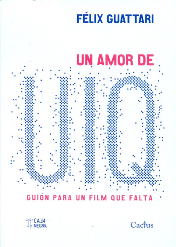 Un Amor De Uiq: Guión Para Un Film Que Falta - Félix Guattar