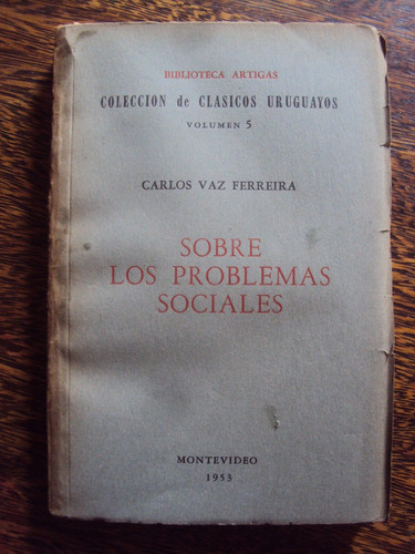 Vaz Ferreira Sobre Los Problemas Sociales Clasicos Uruguayos