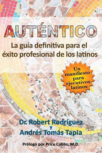 Libro: Auténtico: La Guía Definitiva Para El Éxito Profesion