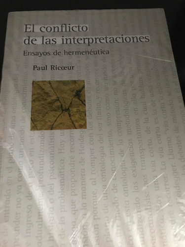 El Conflicto De Las Interpretaciones. Ensayos De Hermenéutic