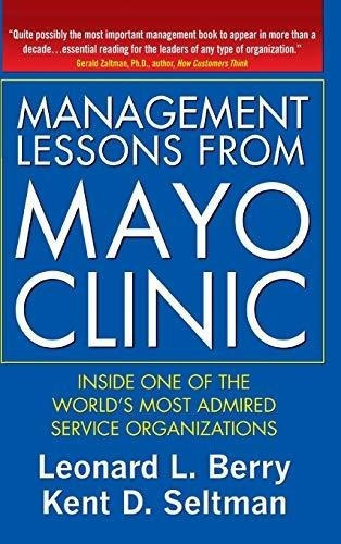 Management Lessons From Mayo Clinic: Inside One Of The Worl