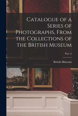 Libro Catalogue Of A Series Of Photographs, From The Coll...