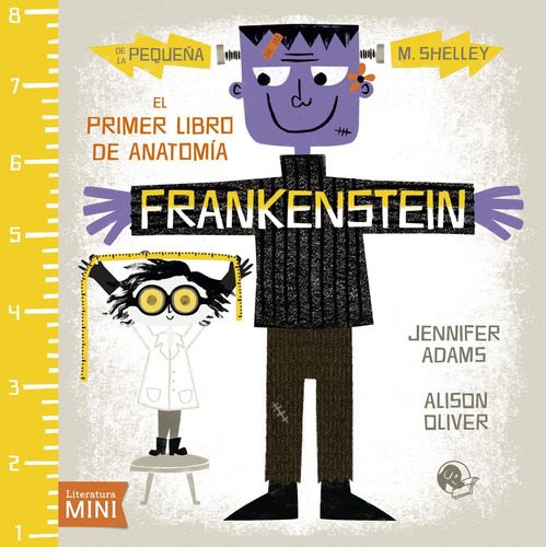 Frankenstein - El Primer Libro De Anatomía  - Jennifer, Alis