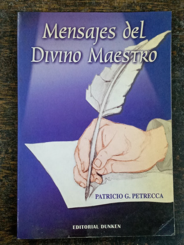 Mensajes Del Divino Maestro * Patricio G. Petrecca * Dunken 