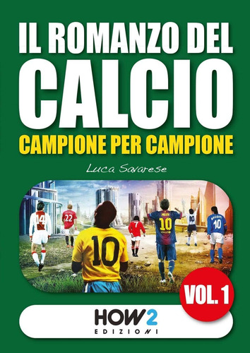 Libro: Il Romanzo Del Calcio (how2 Edizioni) (italian Editio