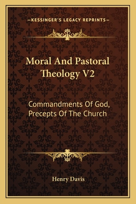 Libro Moral And Pastoral Theology V2: Commandments Of God...