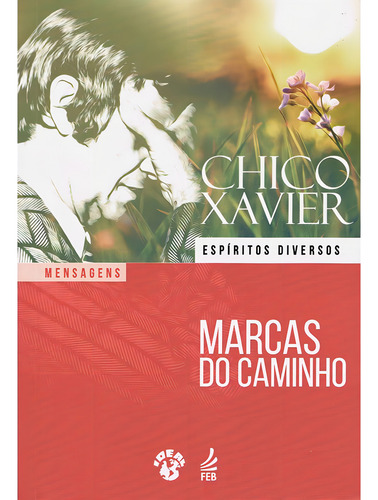 Marcas Do Caminho: Não Aplica, De Médium: Francisco Cândido Xavier / Ditado Por: Espíritos Diversos. Não Aplica, Vol. Não Aplica. Editorial Feb, Tapa Mole, Edición Não Aplica En Português, 2023