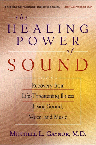 Libro: The Healing Power Of Sound: Recovery From Illness And