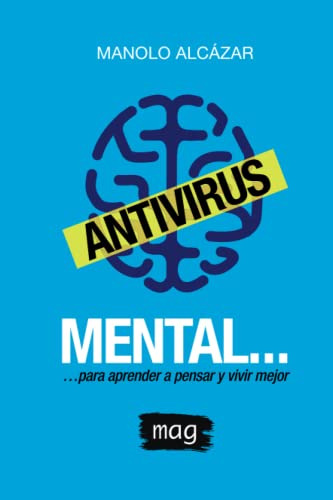 Antivirus Mental:  Para Aprender A Pensar Y Vivir Mejor