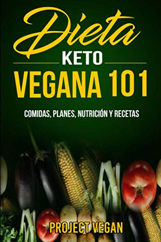 Dieta Keto Vegana 101 - Comidas Planes Nutricion Y Recetas: