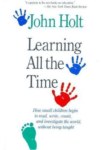 Learning All The Time, De John Holt. Editorial Taylor & Francis Inc, Tapa Blanda En Inglés