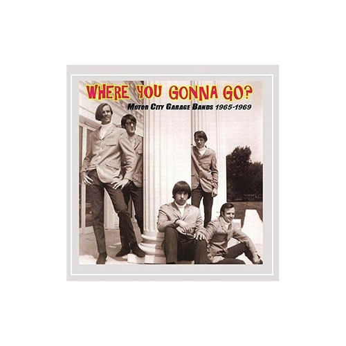 Where You Gonna Go Motor City Garage Bands/var Import Cd