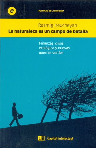 Naturaleza Es Un Campo De Batalla, La. Finanzas, Crisis Ecol
