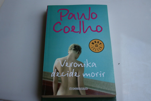Veronika Decide Morir , Paulo Coelho , Año 2012 , 221 Pagina (Usado)