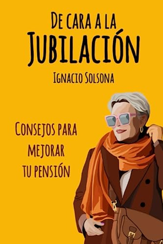 De Cara A La Jubilacion: Consejos Para Mejorar Tu Pension (s