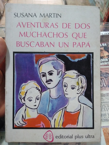 Aventuras De Dos Muchachos Que Buscaban Un Papá Susana M