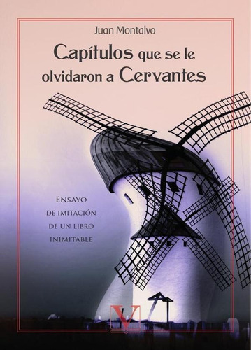 Capítulos Que Se Olvidaron A Cervantes - Juan Montalbo