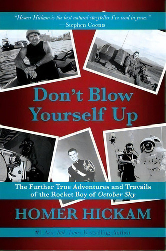 Don't Blow Yourself Up : The Further True Adventures And Travails Of The Rocket Boy Of October Sky, De Homer Hickam. Editorial Permuted Press, Tapa Dura En Inglés