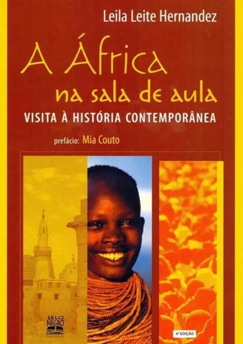 Livro A África Na Sala De Aula Visita A História Contemporânea - Hernandez, Leila Leite [2008]