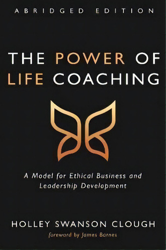 The Power Of Life Coaching, Abridged Edition, De Holley Swanson Clough. Editorial Wipf & Stock Publishers, Tapa Dura En Inglés