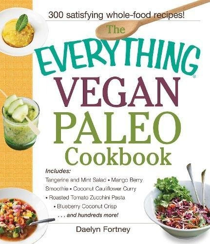 The Everything Vegan Paleo Cookbook Includes Tangerine And M