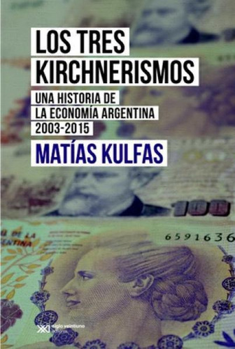 Tres Kirchnerismos, Los - Matías Kulfas