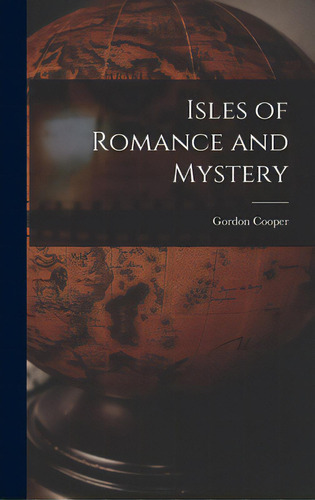 Isles Of Romance And Mystery, De Cooper, Gordon (charles Gordon Towers). Editorial Hassell Street Pr, Tapa Dura En Inglés