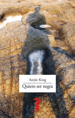 Quiero Ser Negra, De Antjie Krog. Editorial Antonio Machado, Edición 1 En Español