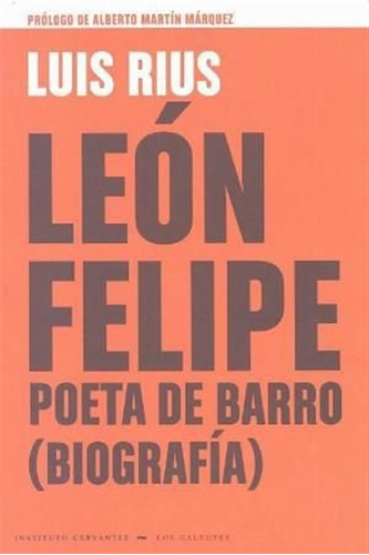 Leon Felipe Poeta De Barro Biografia - Rius,luis