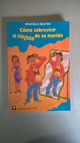 Cómo Sobrevivir Al Viejazo De Su Marido - Skilton