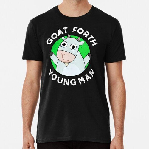 Remera Goat Forth Young Man Funny Animal Puns (bg Oscuro) Al