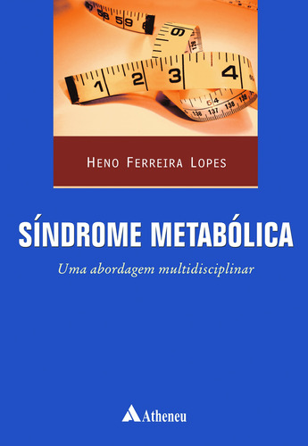 Síndrome metabólica - uma abordagem multidisciplinar, de Lopes, Heno Ferreira. Editora Atheneu Ltda, capa mole em português, 2007