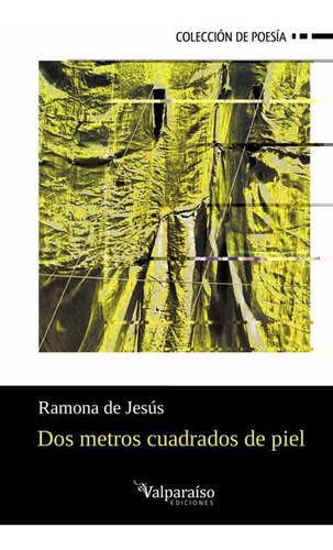 Dos Metros Cuadrados De Piel, De Jesús, Ramona De. Editorial Valparaiso, Tapa Blanda, Edición 1 En Español, 2021
