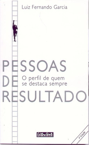 Pessoas de resultado, de Garcia, Luiz Fernando. Editora Gente Livraria e Editora Ltda., capa mole em português, 2003