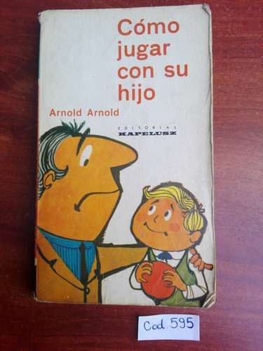 Arnold Arnold / Cómo Jugar Con Su Hijo / Kapelusz