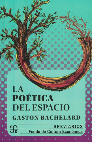 Poetica Del Espacio, La - Bachelard - Breviarios