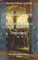 Comprar Libro: España Sin Rey. España Trágica. Amadeo I: Episodios I